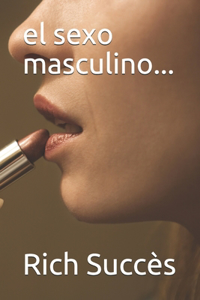 el sexo masculino...