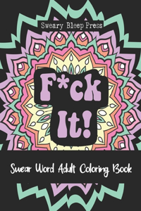 F*ck It! Swear Word Adult Coloring Book