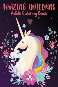 Amazing Unicorns Adult Coloring Book