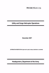 FM 3-04.113 Utility and Cargo Helicopter Operations