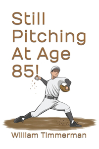 Still Pitching At Age 85!