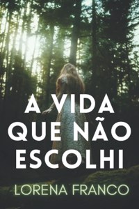 A vida que não escolhi