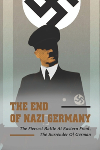 End Of Nazi Germany