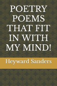 Poetry Poems That Fit in with My Mind!