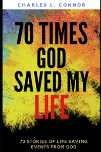 70 Times God Saved My Life