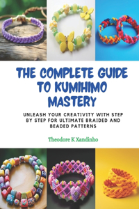 Complete Guide to KUMIHIMO Mastery