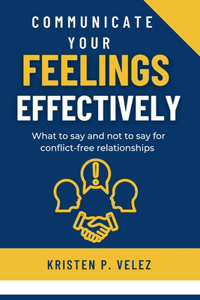 Communicate your feelings effectively