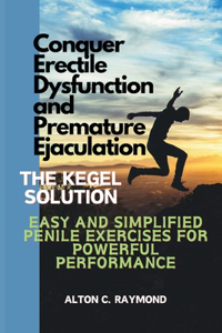 Conquer Erectile Dysfunction and Premature Ejaculation