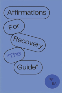 Affirmations For Recovery the Guide