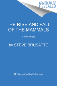 Rise and Reign of the Mammals