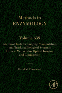 Chemical Tools for Imaging, Manipulating, and Tracking Biological Systems: Diverse Methods for Optical Imaging and Conjugation