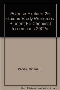 Science Explorer 2e Guided Study Workbook Student Ed Chemical Interactions 2002c