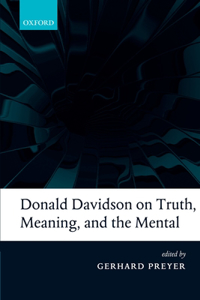 Donald Davidson on Truth, Meaning, and the Mental