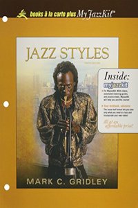 Jazz Styles: History and Analysis, Unbound (for Books a la Carte Plus)