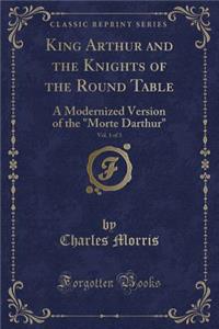 King Arthur and the Knights of the Round Table, Vol. 1 of 3