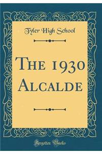 The 1930 Alcalde (Classic Reprint)
