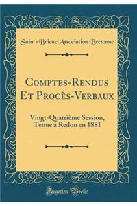 Comptes-Rendus Et ProcÃ¨s-Verbaux: Vingt-QuatriÃ¨me Session, Tenue Ã? Redon En 1881 (Classic Reprint)