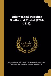 Briefwechsel zwischen Goethe und Knebel, (1774-1832).