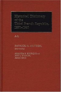 Historical Dictionary of the Third French Republic, 1870-1940