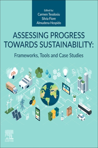 Assessing Progress Towards Sustainability: Frameworks, Tools and Case Studies