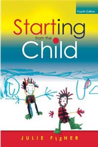 Starting from the Child: Teaching and Learning in the Foundation Stage