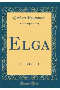 Elga (Classic Reprint)