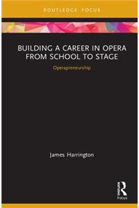 Building a Career in Opera from School to Stage: Operapreneurship