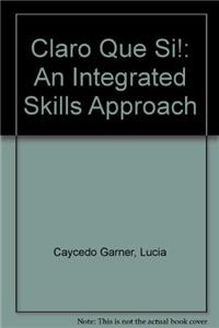 Claro Que Si!: An Integrated Skills Approach