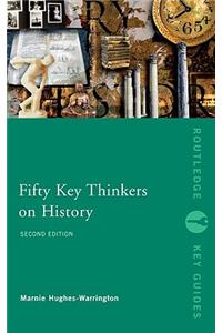 Fifty Key Thinkers on History