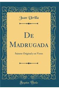 de Madrugada: Sainete Original y En Verso (Classic Reprint)