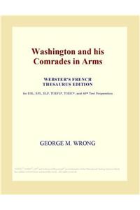 Washington and His Comrades in Arms (Webster's French Thesaurus Edition)