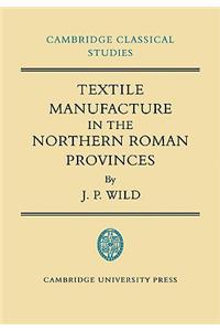 Textile Manufacture in the Northern Roman Provinces