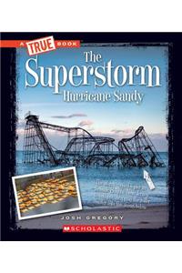 The Superstorm: Hurricane Sandy (a True Book: Disasters)