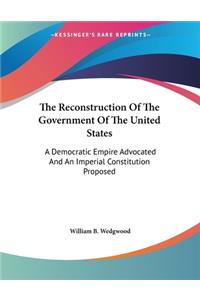The Reconstruction Of The Government Of The United States