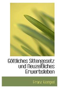 Gapttliches Sittengesetz Und Neuzeitliches Erwerbsleben