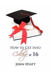 How to Get Into College at 16