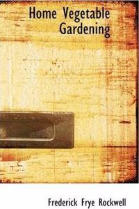 Home Vegetable Gardening