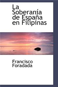 La Soberan a de Espa a En Filipinas