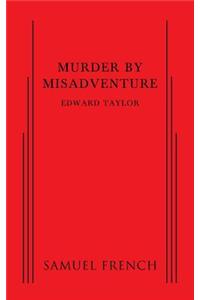 Murder by Misadventure