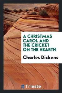 A Christmas Carol and the Cricket on the Hearth