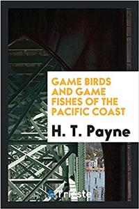 GAME BIRDS AND GAME FISHES OF THE PACIFI