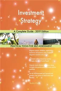 Investment Strategy A Complete Guide - 2019 Edition