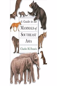 A Guide to the Mammals of Southeast Asia