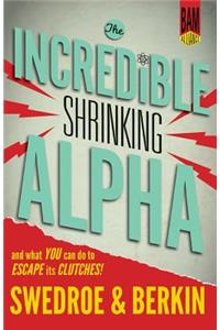 The Incredible Shrinking Alpha