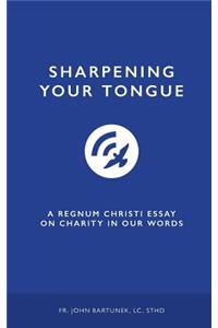 Sharpening Your Tongue