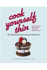 Cook Yourself Thin: The Delicious Way to Drop a Size