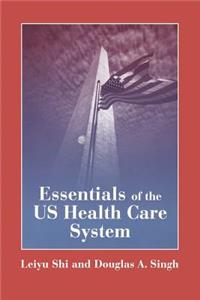 Essentials of the U.S. Health Care System