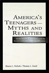 America's Teenagers--Myths and Realities