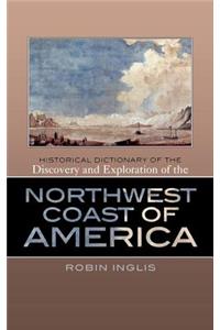 Historical Dictionary of the Discovery and Exploration of the Northwest Coast of America