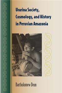 Urarina Society, Cosmology, and History in Peruvian Amazonia